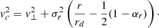 $$ \begin{aligned} { v}_c^2 = { v}_\perp ^2+\sigma _r^2\left(\frac{r}{r_d}-\frac{1}{2}(1-\alpha _r)\right)\cdot \end{aligned} $$