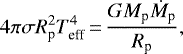 \begin{equation*}4\pi \sigma R_{\textrm{p}}^2 T_{\textrm{eff}}^4 \,{=}\, \frac{G M_{\textrm{p}} \dot{M}_{\textrm{p}}}{R_{\textrm{p}}}, \end{equation*}