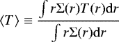$\displaystyle \langle T \rangle \equiv \frac{\int r \Sigma(r) T(r) \mathrm{d} r}{\int r \Sigma(r) \mathrm{d} r}$