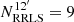 $ N_{\rm RRLS}^{12^{\prime}}=9 $