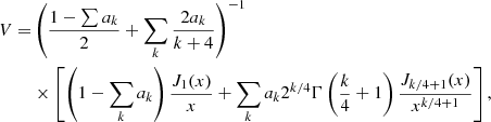 $$ \begin{aligned} V =&\left(\frac{1-\sum a_k}{2}+\sum _k\frac{2a_k}{k+4}\right)^{-1}\nonumber \\&\times \left[\left(1-\sum _k a_k\right)\frac{J_1(x)}{x}+\sum _k a_k 2^{k/4}\Gamma \left(\frac{k}{4}+1\right)\frac{J_{k/4+1}(x)}{x^{k/4+1}} \right], \end{aligned} $$