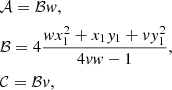 $$ \begin{aligned} \begin{aligned}&\mathcal{A} = \mathcal{B} w,\\&\mathcal{B} = 4 \frac{w x_1^2 + x_1 y_1 + v y_1^2}{4 vw - 1},\\&\mathcal{C} = \mathcal{B} v, \end{aligned} \end{aligned} $$