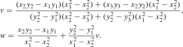 $$ \begin{aligned} \begin{aligned}&v = \frac{(x_2y_2-x_1y_1)(x_3^2-x_2^2) + (x_3y_3-x_2y_2)(x_1^2 - x_2^2)}{(y_2^2-y_1^2)(x_2^2-x_3^2) + (y_2^2-y_3^2)(x_1^2-x_2^2)},\\&w = \frac{x_2y_2-x_1y_1}{x_1^2-x_2^2} + \frac{y_2^2 - y_1^2}{x_1^2 - x_2^2}v. \end{aligned} \end{aligned} $$