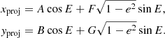 $$ \begin{aligned} \begin{aligned}&x_{\rm {proj}} = A\cos E + F\sqrt{1-e^2}\sin E,\\&y_{\rm {proj}} = B\cos E + G\sqrt{1-e^2}\sin E. \end{aligned} \end{aligned} $$