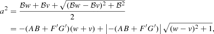 $$ \begin{aligned} \begin{aligned} a^2&= \frac{\mathcal{B} w + \mathcal{B} v + \sqrt{(\mathcal{B} w - \mathcal{B} v)^2 + \mathcal{B} ^2}}{2}\\&= -(AB+F^{\prime }G^{\prime })(w + v) + \left| -(AB+F^{\prime }G^{\prime })\right| \sqrt{(w-v)^2 +1}, \end{aligned} \end{aligned} $$