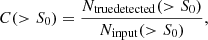 $$ \begin{aligned} C (> S_{0}) = \frac{N_{\rm true detected} (> S_{0})}{N_{\rm input} (> S_{0})}, \end{aligned} $$