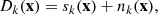 $$ \begin{aligned} D_{k} (\mathbf x ) = s_{k} (\mathbf x ) + n_{k} (\mathbf x ), \end{aligned} $$