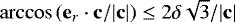 $\arccos \left (\mathbf{e}_r \cdot \mathbf{c}/|\mathbf{c}| \right) \leq 2 \delta \sqrt{3} / |\mathbf{c}|$