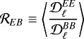 \begin{eqnarray*} \mathcal{R}_{EB} \equiv \left< \frac{\mathcal{D}_{\ell}^{EE}}{\mathcal{D}_{\ell}^{BB}} \right> \end{eqnarray*}