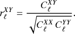 \begin{equation*}r^{XY}_{\ell} = \frac{C_{\ell}^{XY}}{\sqrt{C_{\ell}^{XX} \, C_{\ell}^{YY}}}. \end{equation*}