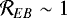 $\mathcal{R}_{EB} \sim 1$