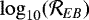 $\log_{10}(\mathcal{R}_{EB})$