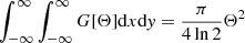 $ \int_{-\infty}^{\infty}\int_{-\infty}^{\infty}G[\Theta]\mathrm{d}x\mathrm{d}\mathit{y} = \frac{\pi}{4\ln2} \Theta^2 $
