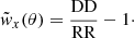 $$ \begin{aligned} \tilde{{ w}}_{x}(\theta )=\frac{\mathrm{DD}}{\mathrm{RR}}-1\cdot \end{aligned} $$