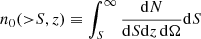 $$ \begin{aligned} n_0({>}S,z)\equiv \int _S^{\infty } \frac{\mathrm{d}N}{\mathrm{d}S\mathrm{d}z\,\mathrm{d}\Omega }\mathrm{d}S \end{aligned} $$