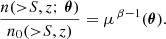 $$ \begin{aligned} \frac{n({>}S,z;\, \boldsymbol{\theta })}{n_0({>}S,z)}=\mu ^{\,\beta -1}(\boldsymbol{\theta }). \end{aligned} $$