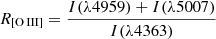 $ R_{[{\mathrm{O}\,\small{\text{III}}}]} = \frac{I(\lambda4959)+I(\lambda5007)}{I(\lambda4363)} $