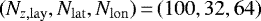 $(N_{z,\mathrm{lay}}, N_{\mathrm{lat}}, N_{\mathrm{lon}})\,{=}\,(100, 32, 64)$