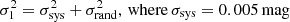 $$ \begin{aligned} \sigma _1^2 = \sigma _{\rm sys}^2 + \sigma _{\rm rand}^2,\, \mathrm{where}\, \sigma _{\rm sys} = 0.005\,\mathrm{mag} \end{aligned} $$