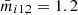 $ \bar{m}_{i1,2} = 1.2 $
