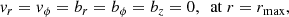 $$ \begin{aligned} { v}_{r} = { v}_{\phi } = b_{r} = b_{\phi } = b_{z} = 0, \ \ \mathrm{at} \ r = r_{\rm {max}}, \end{aligned} $$