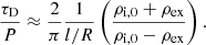 $$ \begin{aligned} \frac{\tau _{\rm {D}}}{P} \approx \frac{2}{\pi }\frac{1}{l/R}\left(\frac{\rho _{\rm {i,0}}+\rho _{\rm {ex}}}{\rho _{\rm {i,0}}-\rho _{\rm {ex}}}\right). \end{aligned} $$