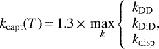 \begin{equation*}\centeringk_{\textrm{capt}}(T)\,{=}\, 1.3 \,{\times}\, \max_{k}\left\{\begin{array}{l}k_{\textrm{DD}}\\k_{\textrm{DiD}}, \\k_{\textrm{disp}}\end{array}\right.\end{equation*}