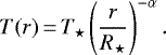 \begin{equation*}T(r) \,{=}\, T_{\star}\left(\frac{r}{R_{\star}}\right)^{-\alpha}.\end{equation*}