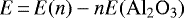 \begin{equation*}\centeringE\,{=}\,E(n)-nE{\mathrm{(Al_{2}O_{3})}}\end{equation*}