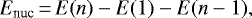 \begin{equation*}\centeringE_{\textrm{nuc}} \,{=}\, E(n)-E(1)-E(n-1),\end{equation*}