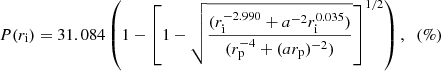 $$ \begin{aligned} P(r_{\rm i}) = 31.084\left(1-\left[1-\sqrt{\frac{(r_{\rm i}^{-2.990} + a^{-2} r_{\rm i}^{0.035})}{(r_{\rm p}^{-4} + (a r_{\rm p})^{-2})}}\right]^{1/2}\right), \;\;(\%) \end{aligned} $$