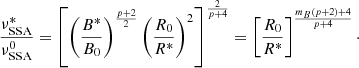 $$ \begin{aligned} \frac{\nu ^*_{\rm SSA}}{\nu ^0_{\rm SSA}} = \left[\left(\frac{B^*}{B_0}\right)^{\frac{p+2}{2}} \left(\frac{R_0}{R^*}\right)^2\right]^{\frac{2}{p+4}} = \left[\frac{R_0}{R^*}\right]^{\frac{m_B(p+2)+4}{p+4}}\cdot \end{aligned} $$