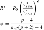 $$ \begin{aligned}&R^* = R_0 \left(\frac{\nu ^0_{\rm SSA}}{\nu ^*_{\rm SSA}}\right)^{\psi }\\&\psi = \frac{p+4}{{m_B(p+2)+4}}\cdot \nonumber \end{aligned} $$