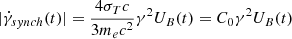 $$ \begin{aligned} |\dot{\gamma }_{synch}(t)|&=\frac{ 4\sigma _Tc}{3 m_ec^2}\gamma ^2 U_B(t)=C_0\gamma ^2U_B(t) \end{aligned} $$