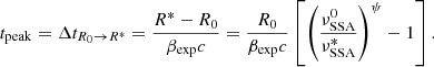 $$ \begin{aligned} t_{\rm peak} = \Delta t_{R_0\rightarrow R^*} = \frac{R^*-R_0}{\beta _{\rm exp}c} = \frac{R_0}{\beta _{\rm exp}c}\left[\left(\frac{\nu ^0_{\rm SSA}}{\nu ^*_{\rm SSA}}\right)^{\psi }-1\right]. \end{aligned} $$