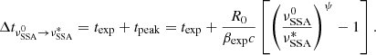 $$ \begin{aligned} \Delta t_{\nu ^0_{\rm SSA} \rightarrow \nu ^*_{\rm SSA}} = t_{\rm exp} + t_{\rm peak} = t_{\rm exp} + \frac{R_0}{\beta _{\rm exp}c}\left[\left(\frac{\nu ^0_{\rm SSA}}{\nu ^*_{\rm SSA}}\right)^{\psi }-1\right]. \end{aligned} $$