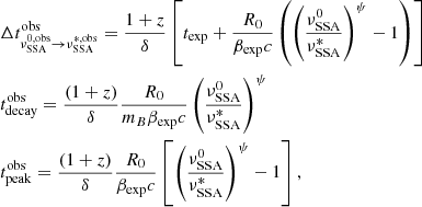 $$ \begin{aligned}&\Delta t^\mathrm{obs}_{\nu ^{0,\mathrm {obs}}_{\rm SSA} \rightarrow \nu ^{*, \mathrm {obs}}_{\rm SSA}} = \frac{1+z}{\delta }\left[t_{\rm exp} + \frac{R_0}{\beta _{\rm exp}c}\left(\left(\frac{\nu ^0_{\rm SSA}}{\nu ^{*}_{\rm SSA}}\right)^{\psi }-1\right)\right]\\&t^\mathrm{obs}_{\rm decay} = \frac{(1+z)}{\delta } \frac{R_0}{m_B \beta _{\rm exp}c} \left(\frac{\nu ^0_{\rm SSA}}{\nu ^*_{\rm SSA}}\right)^{\psi }\nonumber \\&t^\mathrm{obs}_{\rm peak} = \frac{(1+z)}{\delta } \frac{R_0}{\beta _{\rm exp}c}\left[\left(\frac{\nu ^0_{\rm SSA}}{\nu ^*_{\rm SSA}}\right)^{\psi }-1\right],\nonumber \end{aligned} $$