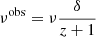 $ \nu^{\mathrm{obs}} = \nu \frac{\delta}{z+1} $