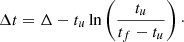 $$ \begin{aligned} \Delta t = \Delta -t_{u} \ln \left(\frac{t_{u}}{t_{f}-t_{u}}\right)\cdot \end{aligned} $$