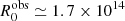 $ R_{0}^{\mathrm{obs}} \simeq 1.7 \times 10^{14} $