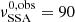 $ \nu^{0,\mathrm{obs}}_{\mathrm{SSA}} = 90 $