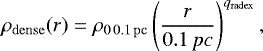 \begin{equation*} \rho_{\mathrm{dense}}(r) = \rho_{\mathrm{0\,0.1\,pc}}\left(\frac{r}{0.1\,pc}\right)^{q_{\mathrm{radex}}},\end{equation*}