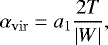 \begin{equation*} \alpha_{\mathrm{vir}} = a_{1}\frac{2T}{|W|},\end{equation*}