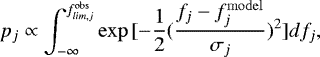 \begin{equation*} p_{j} \propto \int _{-\infty}^{f^{\mathrm{obs}}_{lim,j}} \mathrm{exp}\,[-\frac{1}{2}(\frac{f_{j}-f^{\mathrm{model}}_{j}}{\sigma_{j}})^{2}]df_{j}, \end{equation*}