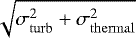 $\sqrt{\sigma_{\mathrm{turb}}^{2}+\sigma_{\mathrm{thermal}}^{2}}$