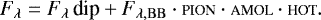 \begin{equation*}F_{\lambda} =F_{\lambda}\,\textrm{dip} + F_{\lambda,\mathrm{BB}} \cdot {\scriptstyle{\textrm{PION}}} \cdot {\scriptstyle{\textrm{AMOL}}} \cdot {\scriptstyle{\textrm{HOT}}}.\end{equation*}