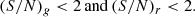 $$ \begin{aligned} (S/N)_{g}<2 \,\mathrm{and}\, (S/N)_r < 2 .\end{aligned} $$