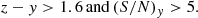 $$ \begin{aligned} z-{ y}>1.6 \,\mathrm{and} \,(S/N)_{ y}>5. \end{aligned} $$