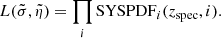 $$ \begin{aligned} L(\tilde{\sigma },\tilde{\eta })=\prod \limits _{i} \mathrm{SYSPDF}_i(z_{\rm spec},i). \end{aligned} $$