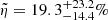$ \tilde{\eta}=19.3^{+23.2}_{-14.4}\% $